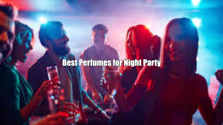 Best Perfumes for Night Party